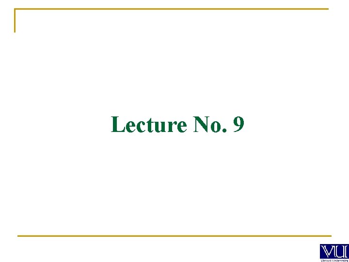 Lecture No. 9 