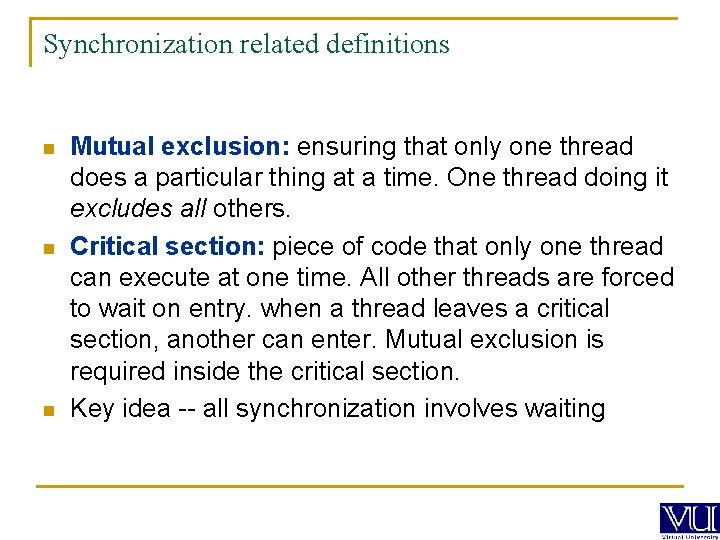 Synchronization related definitions n n n Mutual exclusion: ensuring that only one thread does