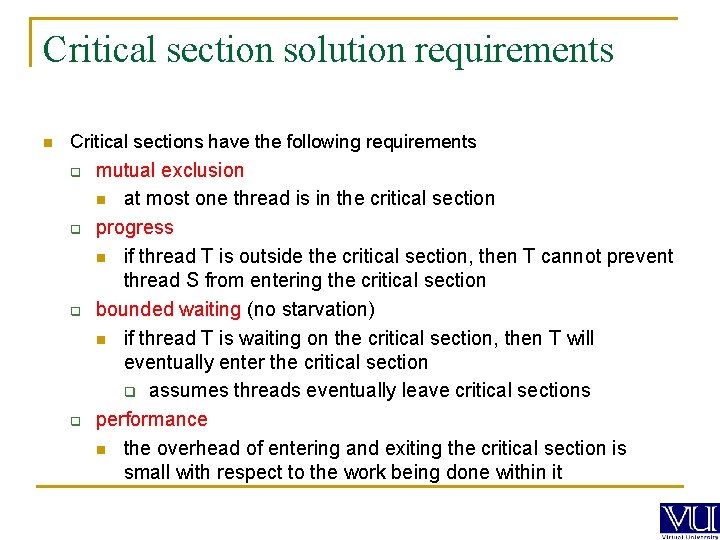 Critical section solution requirements n Critical sections have the following requirements q q mutual