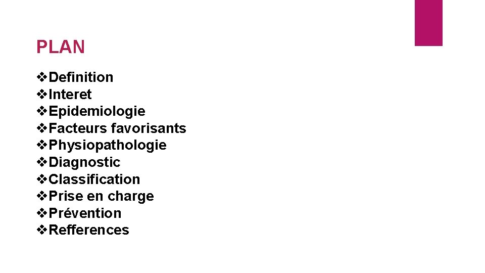 PLAN v. Definition v. Interet v. Epidemiologie v. Facteurs favorisants v. Physiopathologie v. Diagnostic