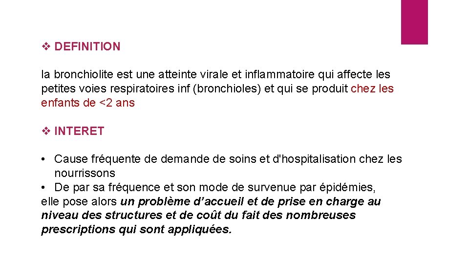 v DEFINITION la bronchiolite est une atteinte virale et inflammatoire qui affecte les petites