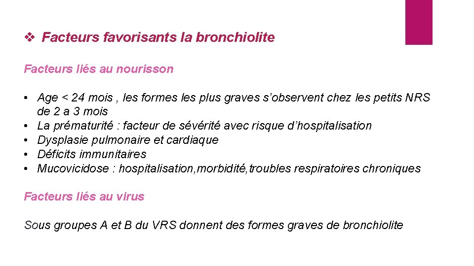 v Facteurs favorisants la bronchiolite Facteurs liés au nourisson • Age < 24 mois