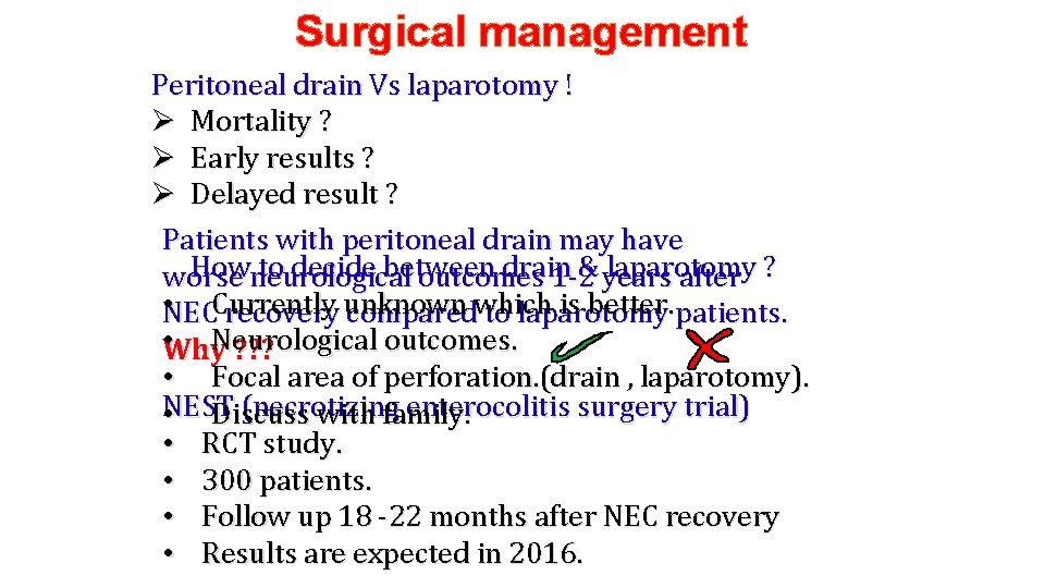 Surgical management Peritoneal drain Vs laparotomy ! Ø Mortality ? Ø Early results ?