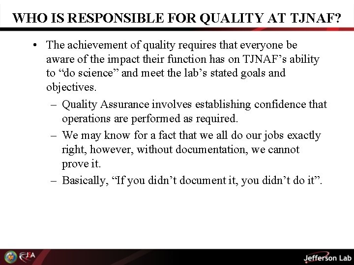 WHO IS RESPONSIBLE FOR QUALITY AT TJNAF? • The achievement of quality requires that
