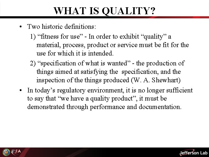 WHAT IS QUALITY? • Two historic definitions: 1) “fitness for use” - In order