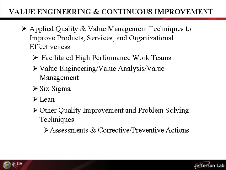 VALUE ENGINEERING & CONTINUOUS IMPROVEMENT Ø Applied Quality & Value Management Techniques to Improve