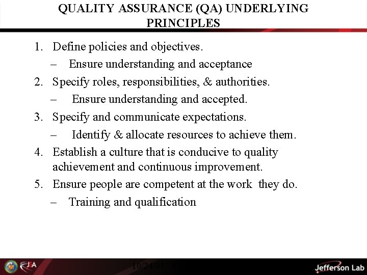 QUALITY ASSURANCE (QA) UNDERLYING PRINCIPLES 1. Define policies and objectives. – Ensure understanding and