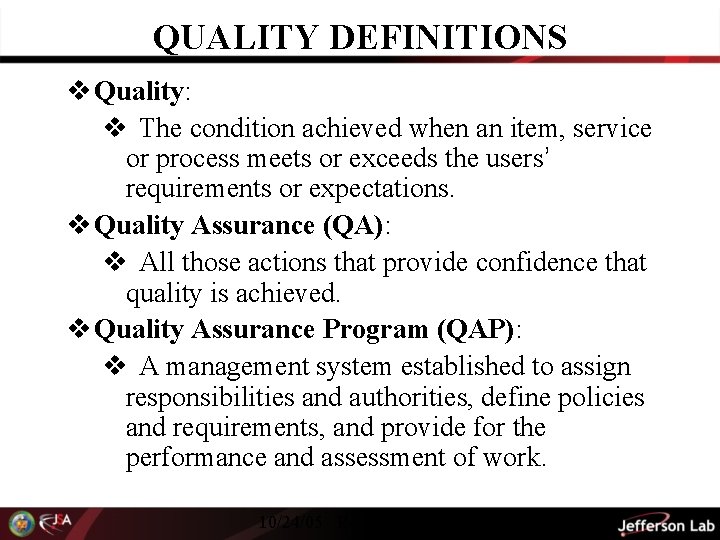 QUALITY DEFINITIONS v Quality: v The condition achieved when an item, service or process