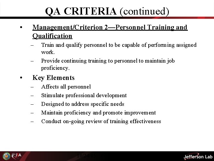 QA CRITERIA (continued) • Management/Criterion 2—Personnel Training and Qualification – – • Train and