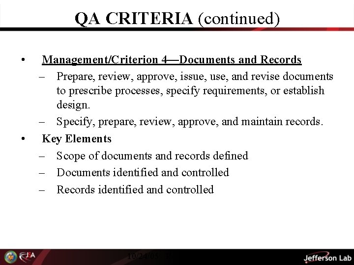 QA CRITERIA (continued) • • Management/Criterion 4—Documents and Records – Prepare, review, approve, issue,