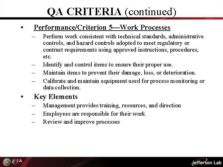 QA CRITERIA (continued) • Performance/Criterion 5—Work Processes – – • Perform work consistent with