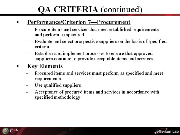 QA CRITERIA (continued) • Performance/Criterion 7—Procurement – – – • Procure items and services