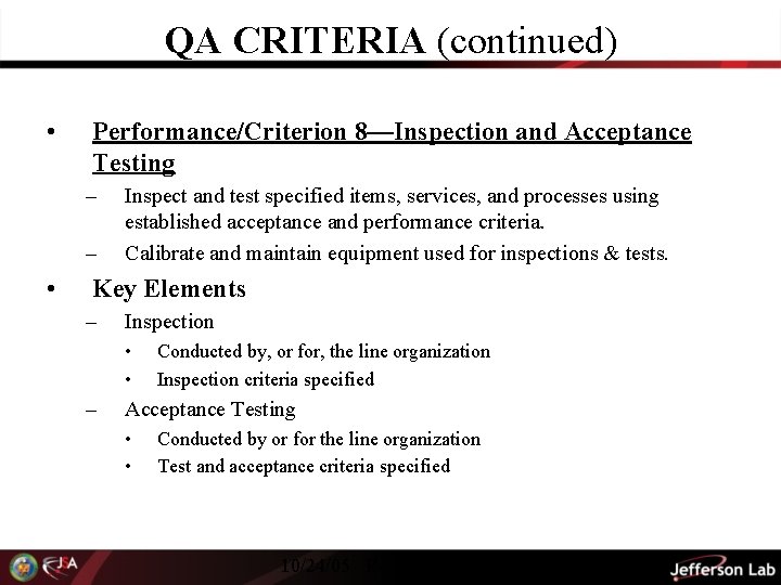 QA CRITERIA (continued) • Performance/Criterion 8—Inspection and Acceptance Testing – – • Inspect and