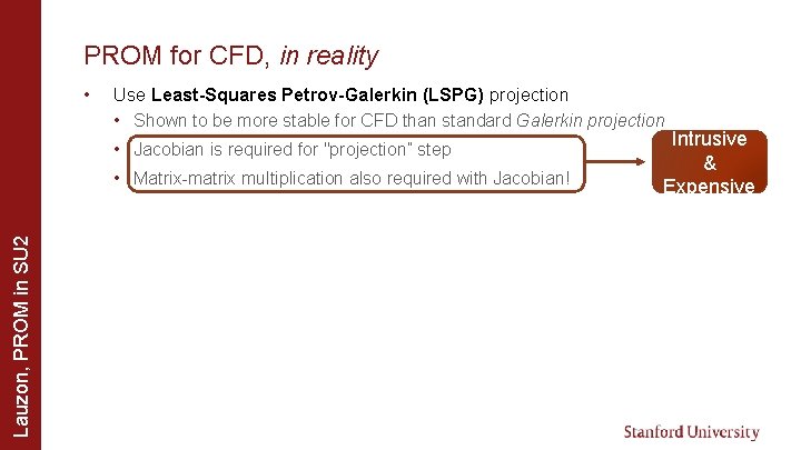 PROM for CFD, in reality • Use Least-Squares Petrov-Galerkin (LSPG) projection • Shown to