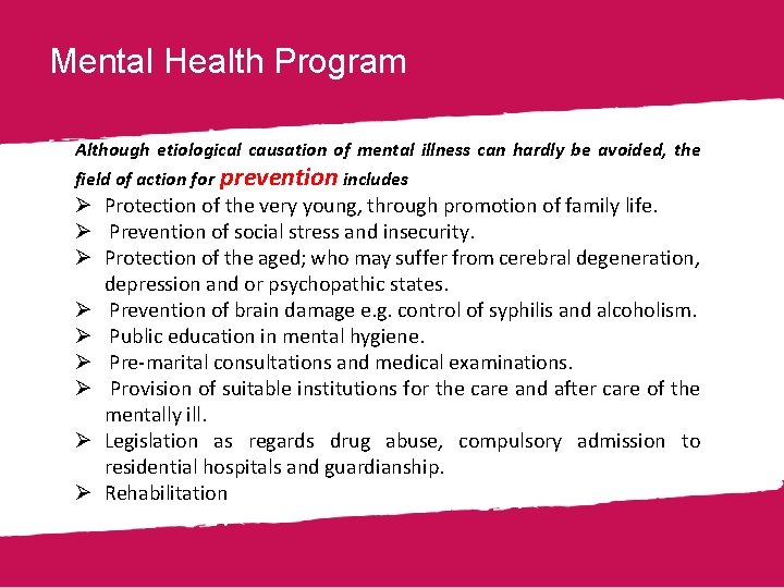 Mental Health Program Although etiological causation of mental illness can hardly be avoided, the