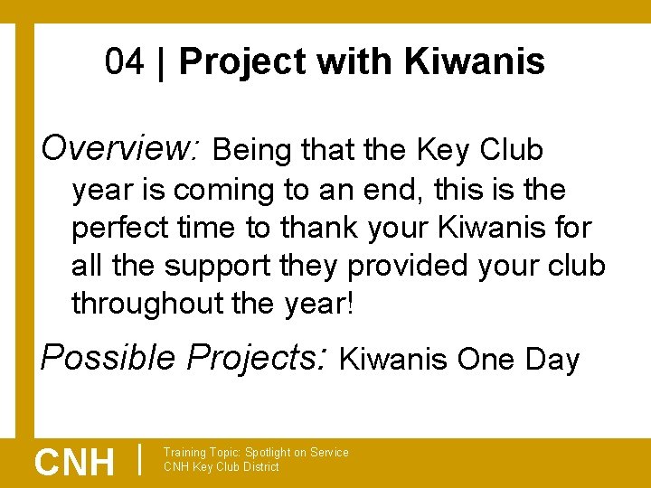 04 | Project with Kiwanis Overview: Being that the Key Club year is coming