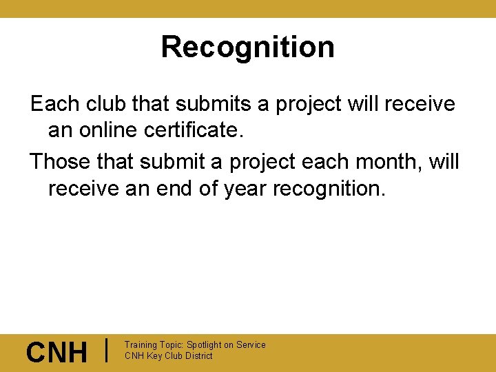 Recognition Each club that submits a project will receive an online certificate. Those that