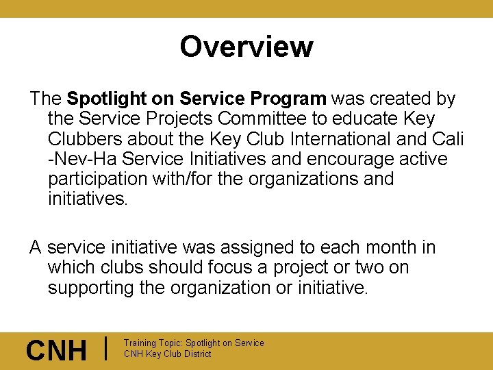Overview The Spotlight on Service Program was created by the Service Projects Committee to
