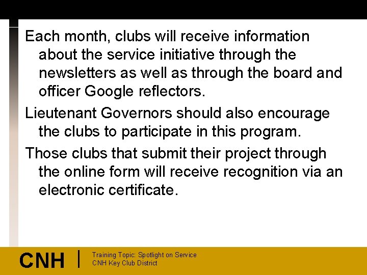 Each month, clubs will receive information about the service initiative through the newsletters as