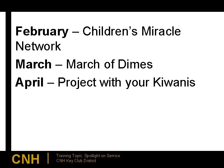 February – Children’s Miracle Network March – March of Dimes April – Project with