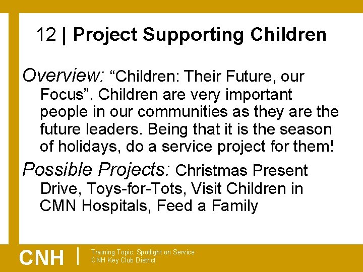 12 | Project Supporting Children Overview: “Children: Their Future, our Focus”. Children are very