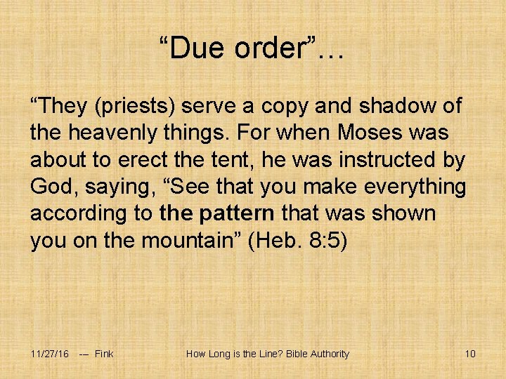 “Due order”… “They (priests) serve a copy and shadow of the heavenly things. For