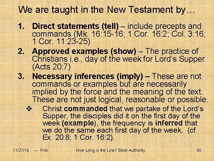 We are taught in the New Testament by… 1. Direct statements (tell) – include