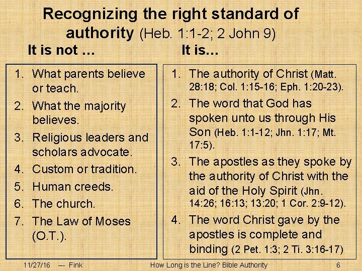 Recognizing the right standard of authority (Heb. 1: 1 -2; 2 John 9) It