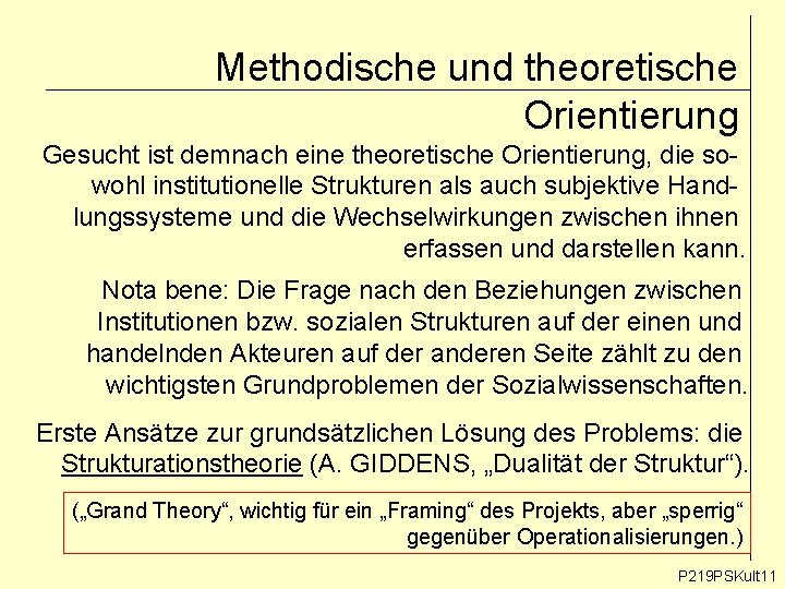 Methodische und theoretische Orientierung Gesucht ist demnach eine theoretische Orientierung, die sowohl institutionelle Strukturen