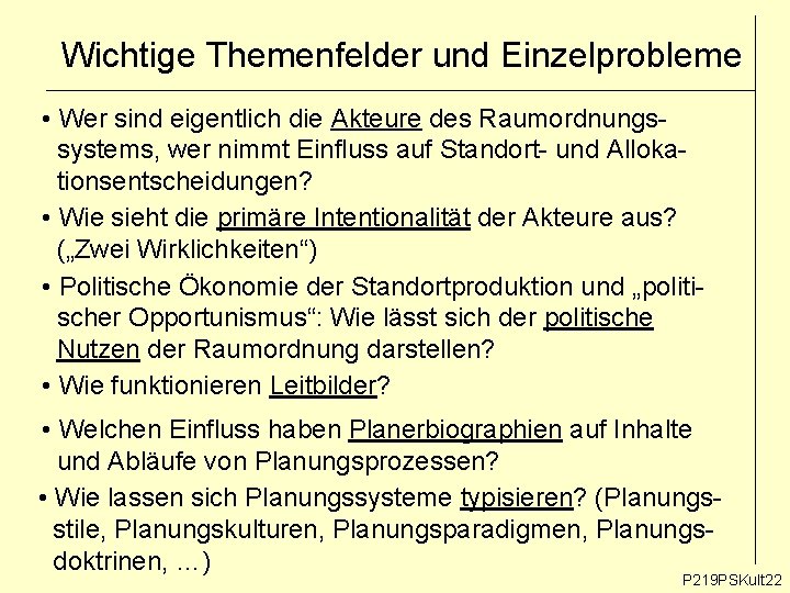 Wichtige Themenfelder und Einzelprobleme • Wer sind eigentlich die Akteure des Raumordnungssystems, wer nimmt