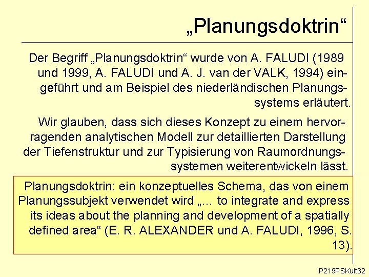 „Planungsdoktrin“ Der Begriff „Planungsdoktrin“ wurde von A. FALUDI (1989 und 1999, A. FALUDI und