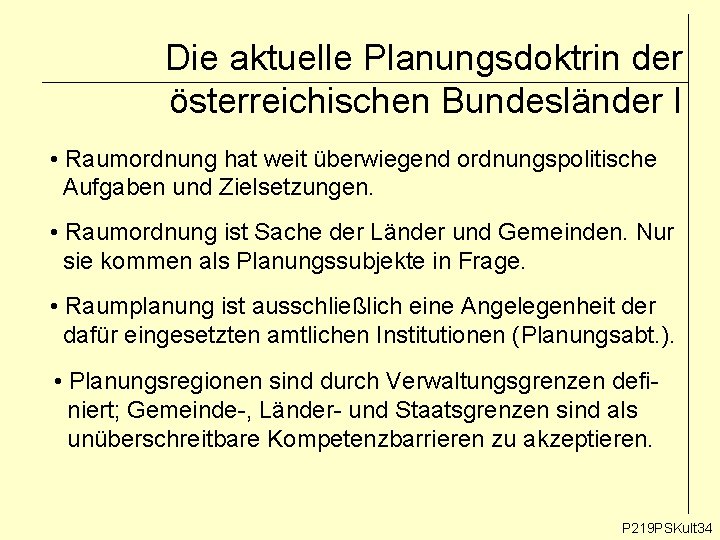 Die aktuelle Planungsdoktrin der österreichischen Bundesländer I • Raumordnung hat weit überwiegend ordnungspolitische Aufgaben