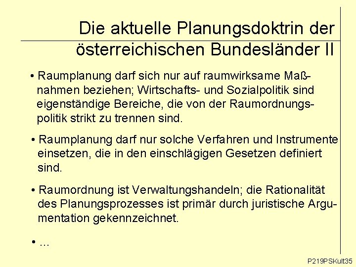 Die aktuelle Planungsdoktrin der österreichischen Bundesländer II • Raumplanung darf sich nur auf raumwirksame