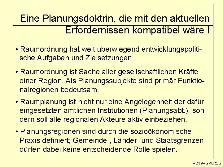 Eine Planungsdoktrin, die mit den aktuellen Erfordernissen kompatibel wäre I • Raumordnung hat weit