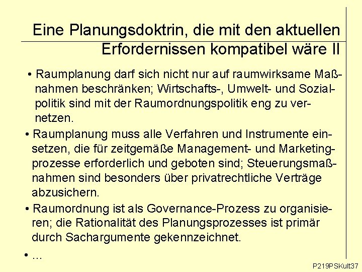 Eine Planungsdoktrin, die mit den aktuellen Erfordernissen kompatibel wäre II • Raumplanung darf sich