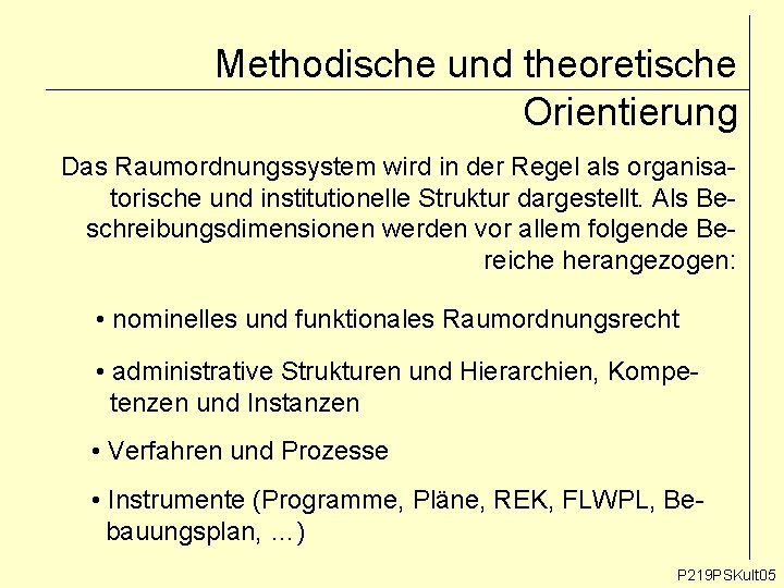 Methodische und theoretische Orientierung Das Raumordnungssystem wird in der Regel als organisatorische und institutionelle