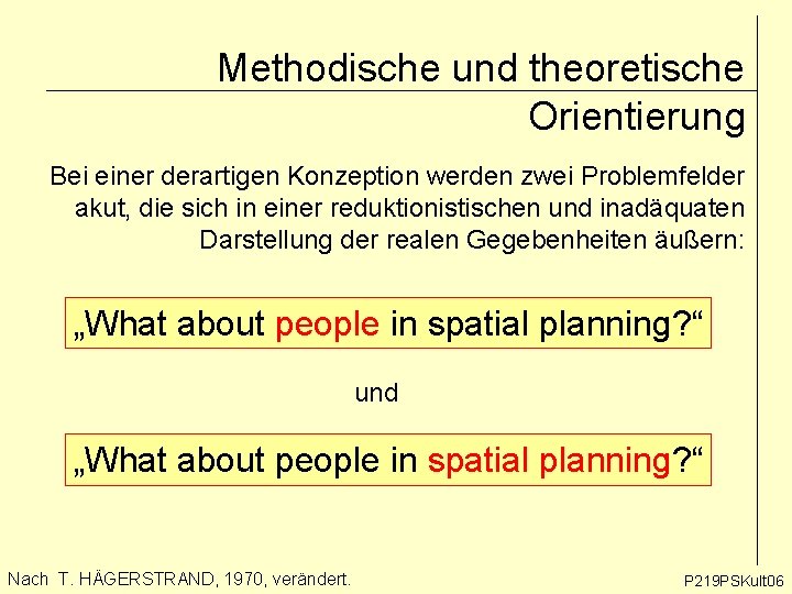 Methodische und theoretische Orientierung Bei einer derartigen Konzeption werden zwei Problemfelder akut, die sich