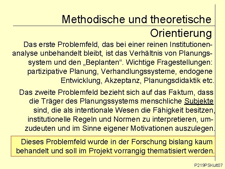 Methodische und theoretische Orientierung Das erste Problemfeld, das bei einer reinen Institutionenanalyse unbehandelt bleibt,