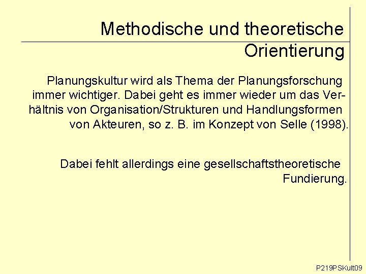 Methodische und theoretische Orientierung Planungskultur wird als Thema der Planungsforschung immer wichtiger. Dabei geht