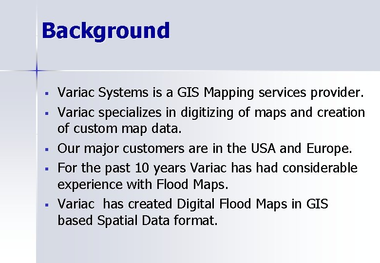 Background § § § Variac Systems is a GIS Mapping services provider. Variac specializes