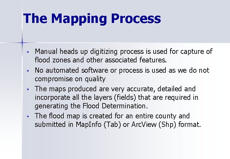 The Mapping Process § § Manual heads up digitizing process is used for capture