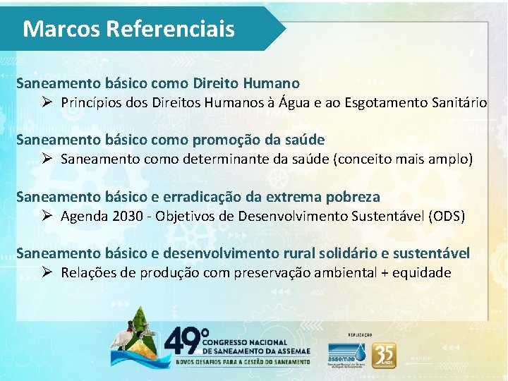 Marcos Referenciais Saneamento básico como Direito Humano Ø Princípios dos Direitos Humanos à Água