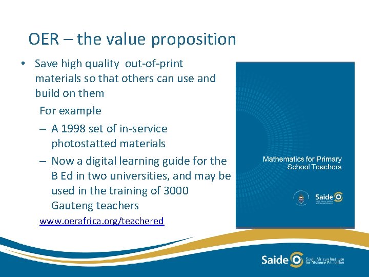 OER – the value proposition • Save high quality out-of-print materials so that others