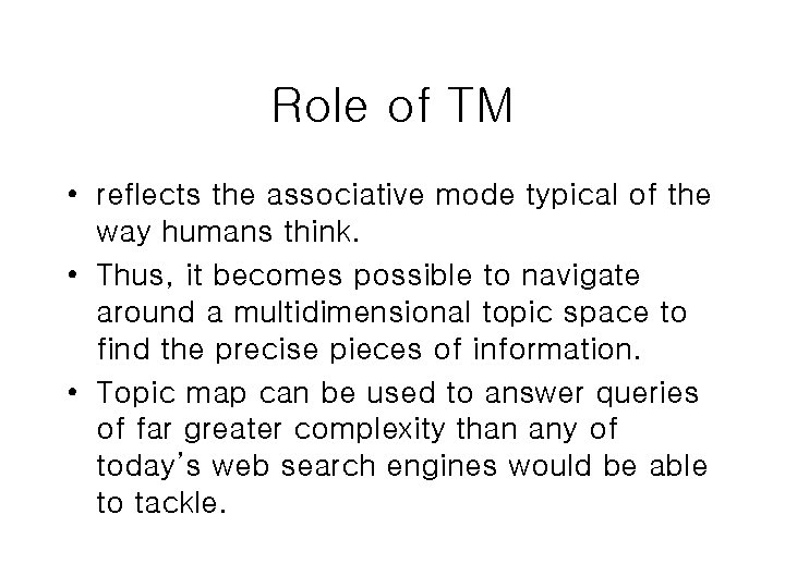 Role of TM • reflects the associative mode typical of the way humans think. Role of TM • reflects the associative mode typical of the way humans think.