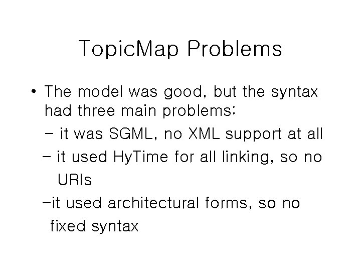 Topic. Map Problems • The model was good, but the syntax had three main