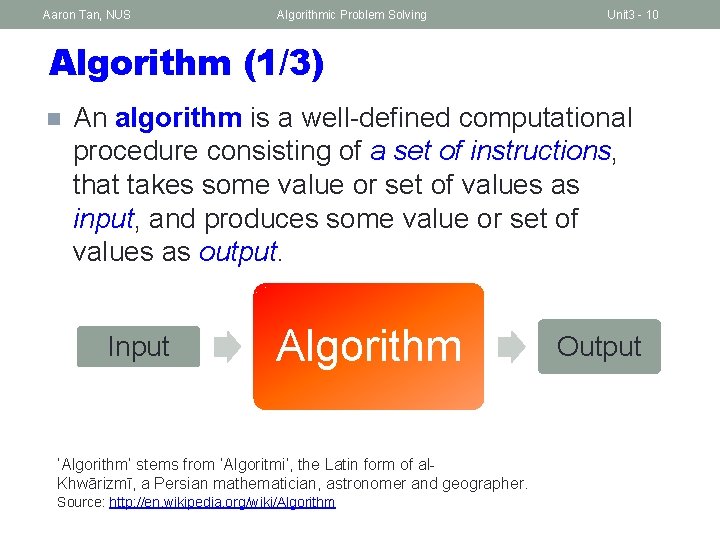 Aaron Tan, NUS Algorithmic Problem Solving Unit 3 - 10 Algorithm (1/3) n An