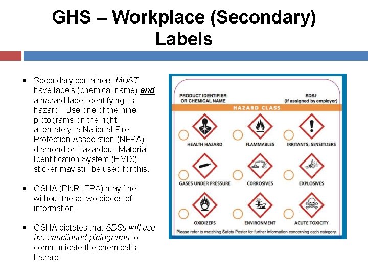 GHS – Workplace (Secondary) Labels § Secondary containers MUST have labels (chemical name) and