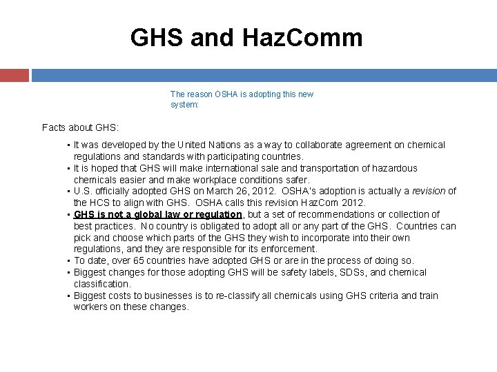 GHS and Haz. Comm The reason OSHA is adopting this new system: Facts about