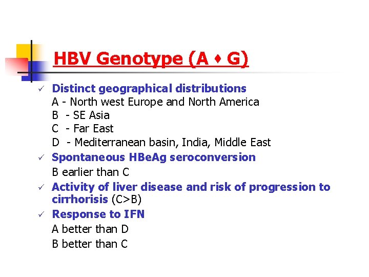 HBV Genotype (A s G) ü ü Distinct geographical distributions A - North west