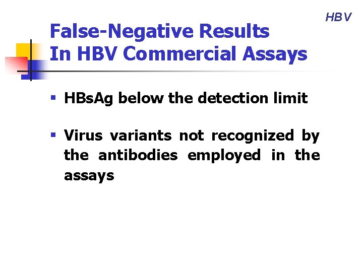 False-Negative Results In HBV Commercial Assays § HBs. Ag below the detection limit §